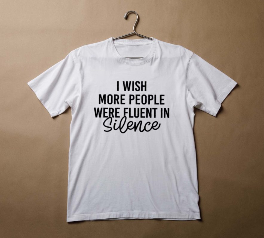 I wish more people were fluent in silence t shirt