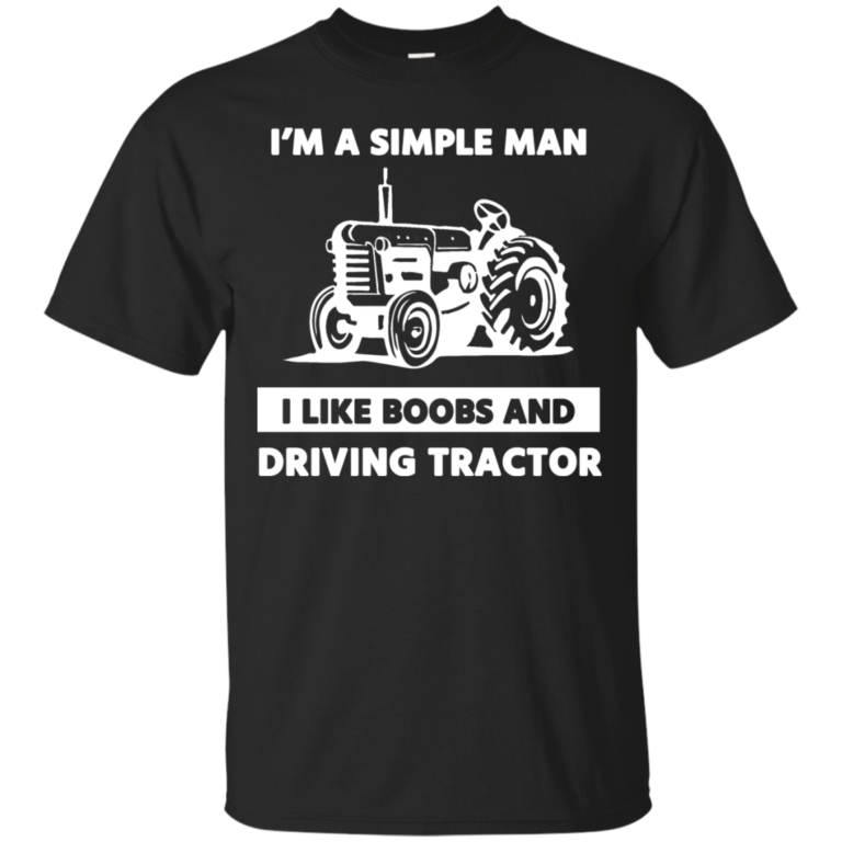 I Am A Simple Man I Like Boob and Driving Tractor tshirt, tank, hoodie