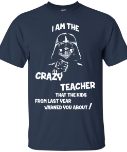 I am the crazy that the kids from last year warned you about tshirt, tank, hoodie I am the crazy that the kids from last year warned you about tshirt, tank, hoodie