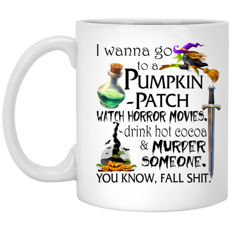 I Wanna Go To A Pumpkin Patch Watch Horror Movies Coffee Mugs