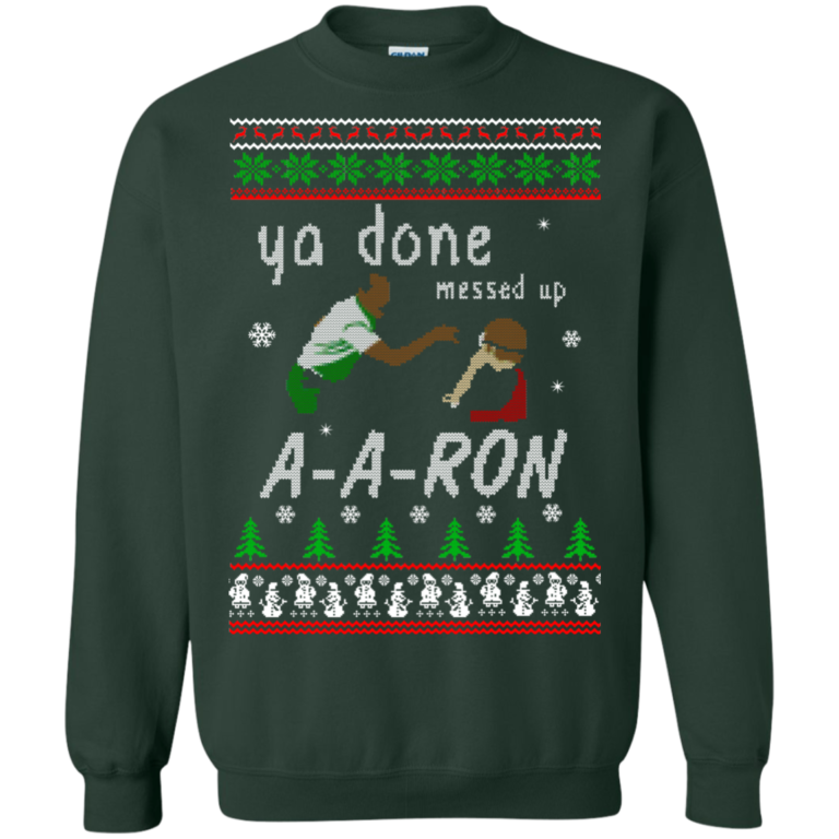 Aaron Sweater – Ya done messed up Sweater, T-Shirt, Hoodie