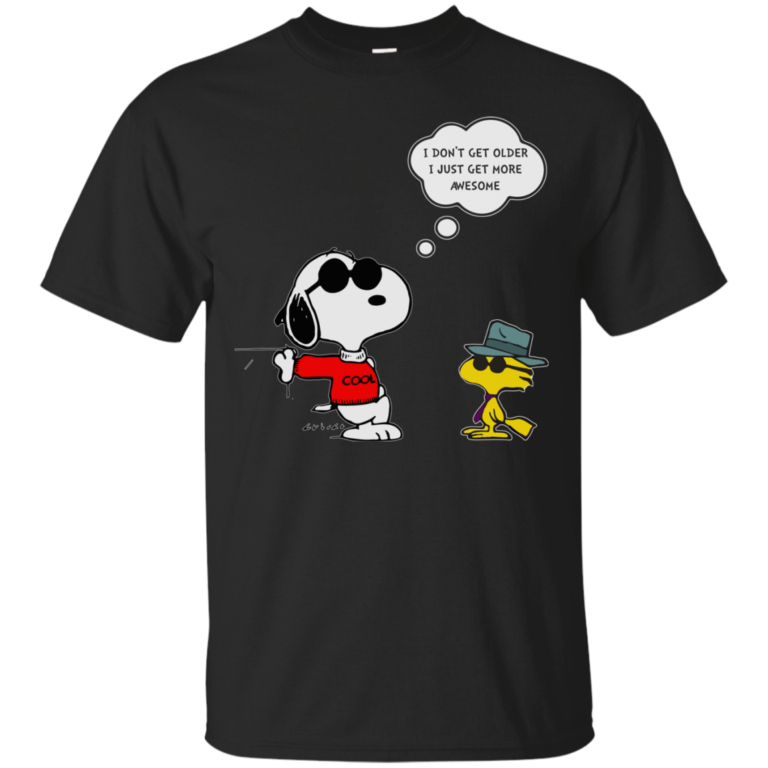 Snoopy – I dont get older I just get more awesome tshirt, tank, hoodie