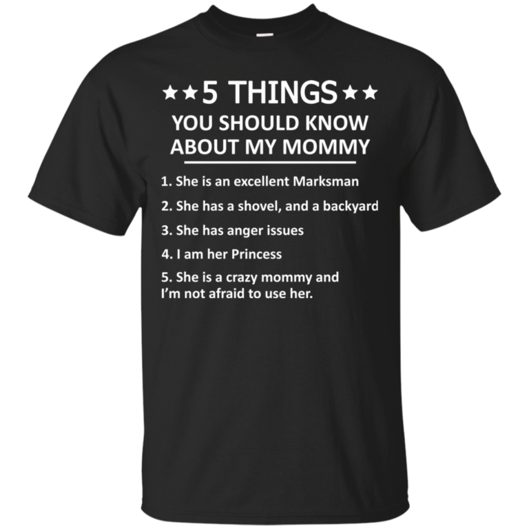 5 Things you should know about my mommy tshirt, tank, hoodie