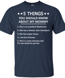 5 Things you should know about my mommy tshirt, tank, hoodie 5 Things you should know about my mommy tshirt, tank, hoodie