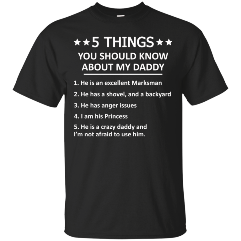 5 Things you should know about my daddy tshirt, tank, hoodie