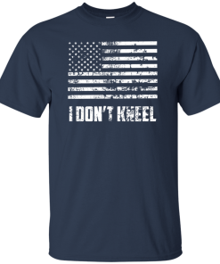 I dont’t kneel tshirt, tank, hoodie, sweater I dont’t kneel tshirt, tank, hoodie, sweater