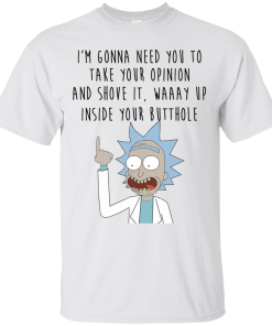 Rick and Morty – I’m gonna need you to take your opinion tshirt, tank, hoodie Rick and Morty – I’m gonna need you to take your opinion tshirt, tank, hoodie