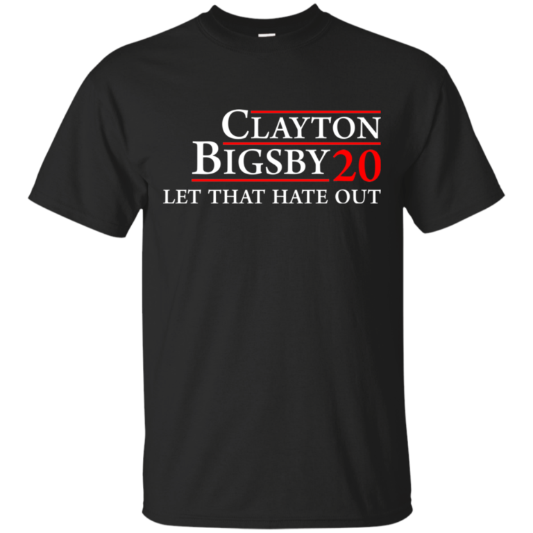 Clayton Bigsby 20 Let That Hate Out tshirt, tank, hoodie