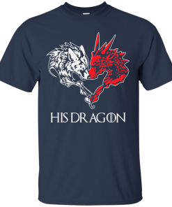 Game of Thrones: His Dragon tshirt, hoodie, tank Game of Thrones: His Dragon tshirt, hoodie, tank