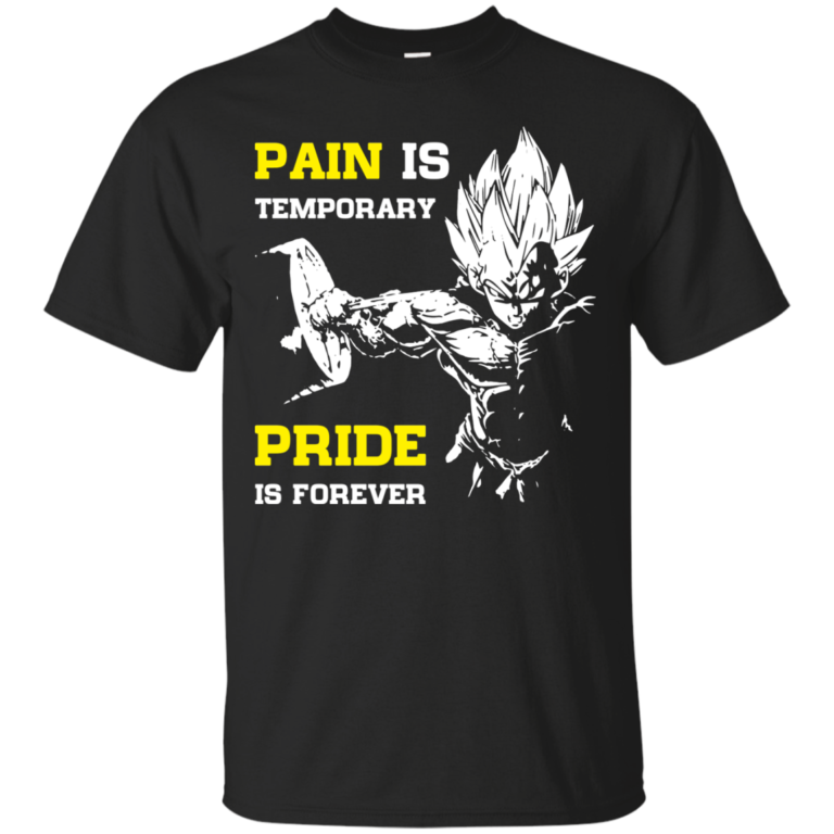 Vegeta Dragonball: Pain is temporary – Pride is forever tshirt, tank, hoodie