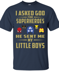 I Asked God For Superheroes He Sent Me My Little Boys Tshirt, Tank, Sweater