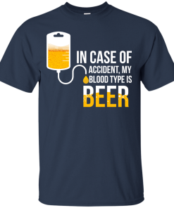 Love Beer: In Case Of Accident My Blood Type Is Beer Tshirt, Tank, Sweater Love Beer: In Case Of Accident My Blood Type Is Beer Tshirt, Tank, Sweater