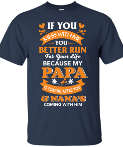 If your mess with me my Papa is coming after you tshirt, tank, sweater If your mess with me my Papa is coming after you tshirt, tank, sweater