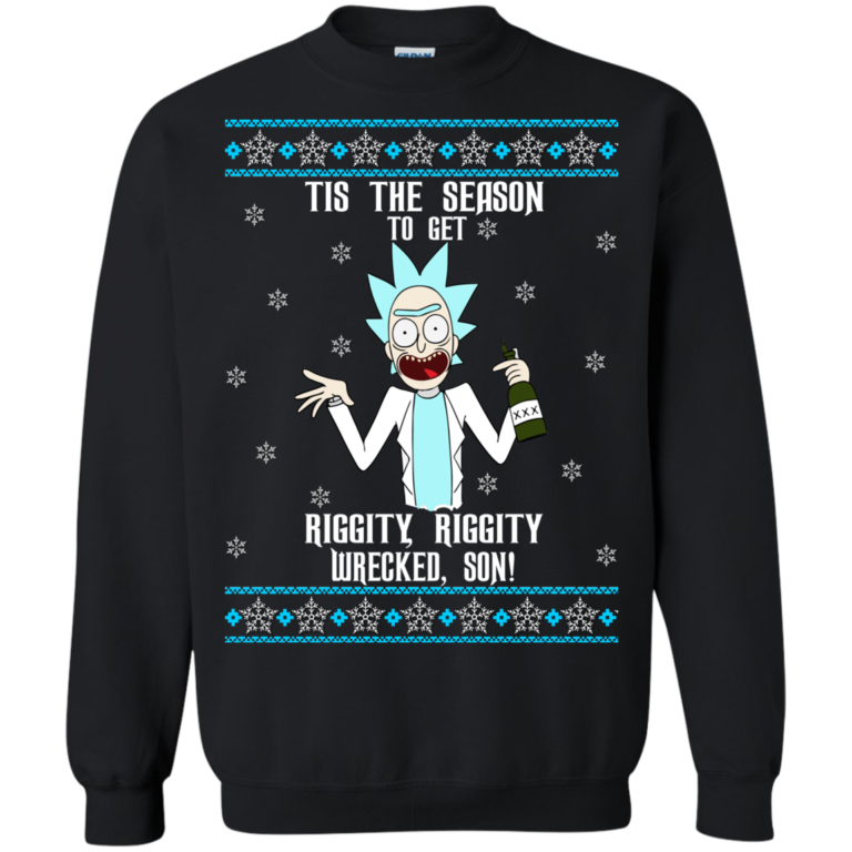Rick and Morty: Tis the Season to Get Riggity Riggity Wrecked Son Christmas Sweater