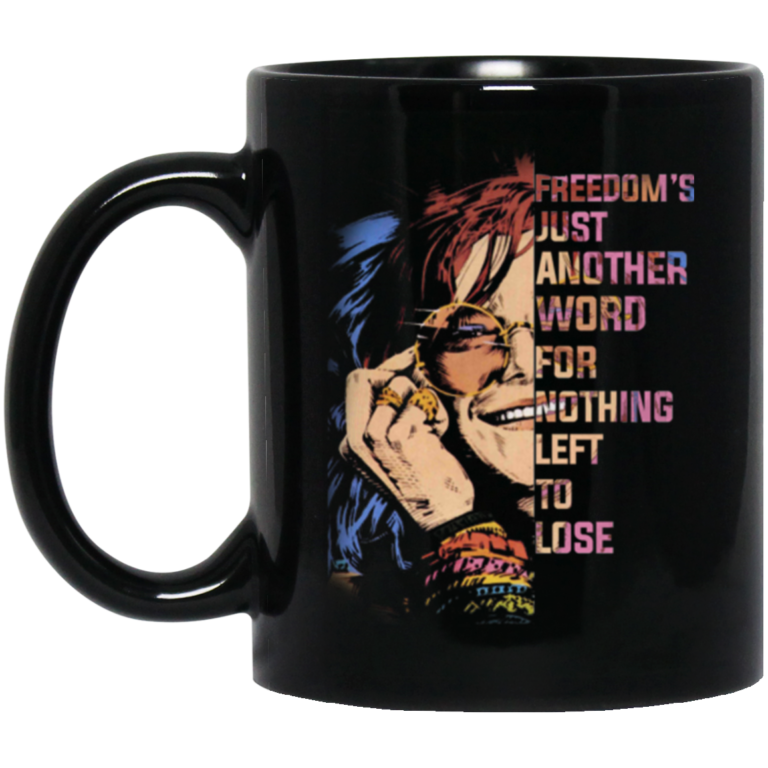 Janis Joplin – Freedom’s just another word for nothing left to lose coffee mugs