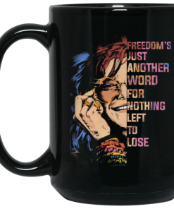Janis Joplin – Freedom’s just another word for nothing left to lose coffee mugs Janis Joplin – Freedom’s just another word for nothing left to lose coffee mugs
