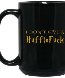 I dont give a hufflefuck (hufflepuff) coffee mugs I dont give a hufflefuck (hufflepuff) coffee mugs