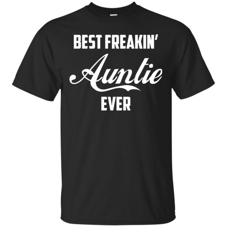 Best Freakin Auntie Ever Tshirt, Tank, Sweater