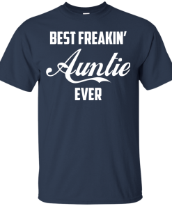 Best Freakin Auntie Ever Tshirt, Tank, Sweater Best Freakin Auntie Ever Tshirt, Tank, Sweater