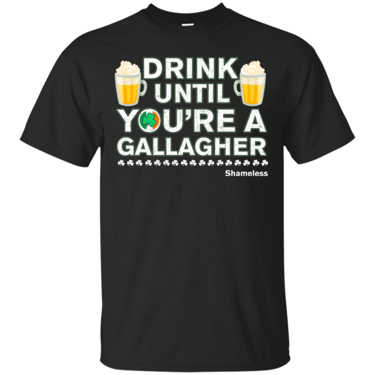Drink Until Youre a Gallagher Shameless Tshirt, Sweater, Long Sleeve