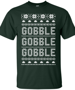 Christmas Shirt: Gobble Gobble Gobble Sweater, Tshirt, Long Sleeve