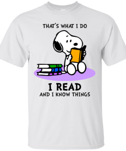 Snoopy : That’s what i do, I read and i know things t-shirt, tank, hoodie Snoopy : That’s what i do, I read and i know things t-shirt, tank, hoodie