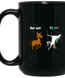 Your aunt Horse and My aunt unicorn Coffee mugs Your aunt Horse and My aunt unicorn Coffee mugs