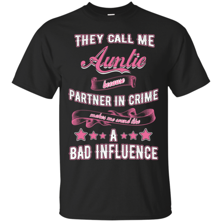 They call me auntie because partner in crime makes me sound like a bad influence T-shirt,Tank, Hoodies