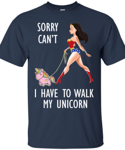Wonder Woman: Sorry Can’t I Have To Walk My Unicorn Tshirt, Tank, Hoodie