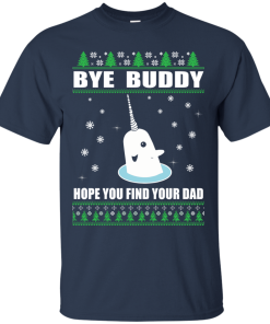 Bye Buddy Hope You Find Your Dad Christmas Sweater, Tshirt, Long Sleeve