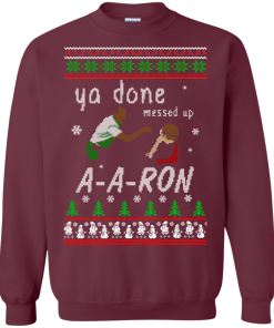 Aaron Sweater – Ya done messed up Sweater Aaron Sweater – Ya done messed up Sweater