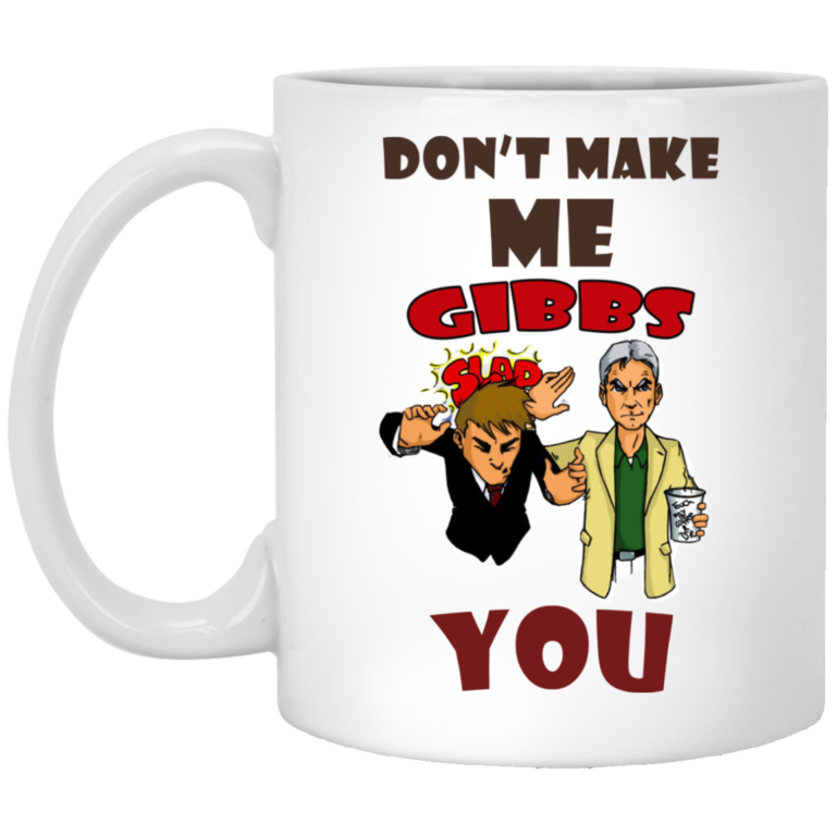 Don’t make me gibbs slap you coffee mugs