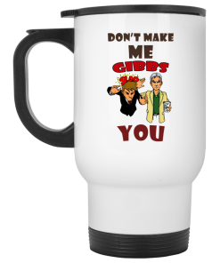 Don’t make me gibbs slap you coffee mugs Don’t make me gibbs slap you coffee mugs