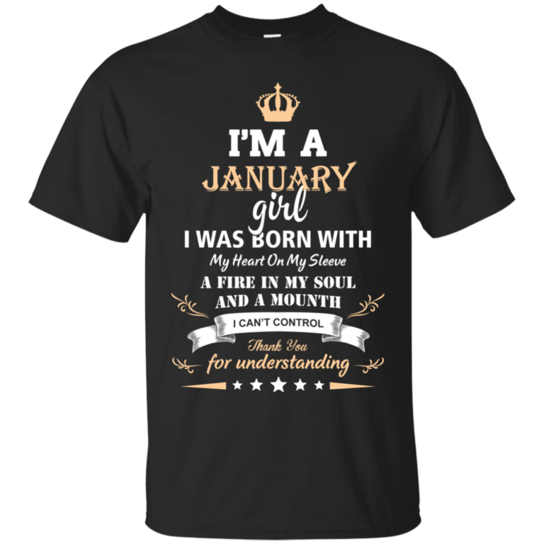 Im a January girl shirts – I was born with my heart on my sleeve a fine in my soul t-shirt,tank