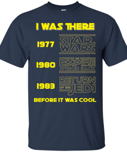 I was there 1977 Star Wars – 1980 the Empire Strikes Back – 1980 Return of the Jedi Tshirt, Tank, Long Sleeve I was there 1977 Star Wars – 1980 the Empire Strikes Back – 1980 Return of the Jedi Tshirt, Tank, Long Sleeve