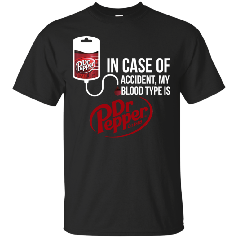 In Case Of Accident My Blood Type Is Dr Pepper t shirt, tank, hoodie