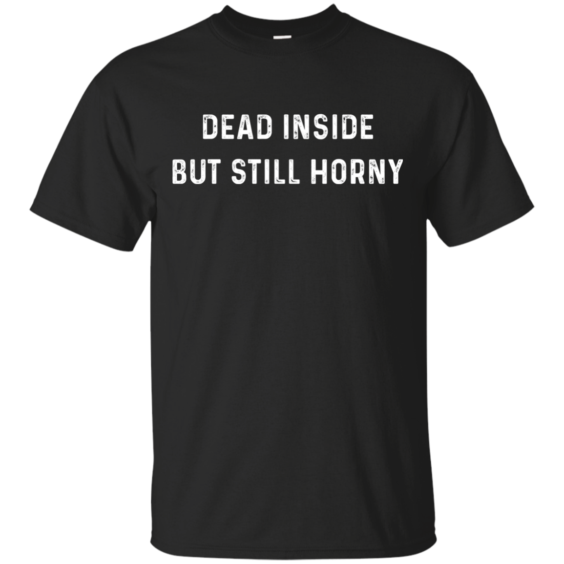 Dead Inside But Still Horny t shirt, long sleeve, hoodie - RobinPlaceFabric...