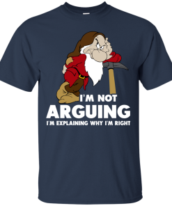 I’m Not Arguing I’m Explaining Why I’m Right t shirt, tank, hoodie
