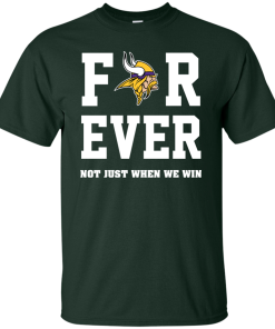 Viking Forever Not Just When We Win t shirt, tank, long sleeve
