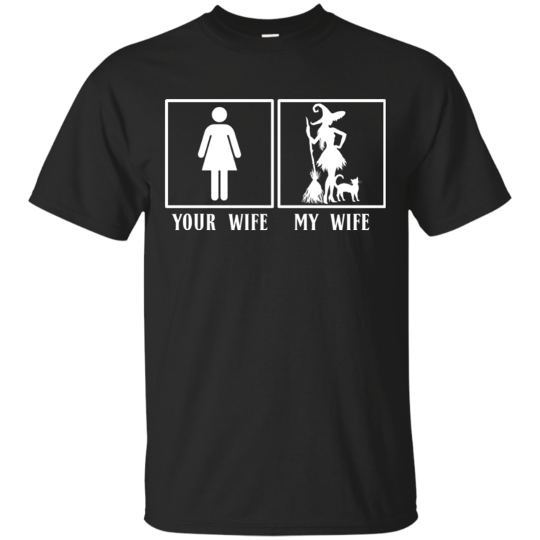 Your Wife My Wife Witch t shirt, long sleeve, hoodie