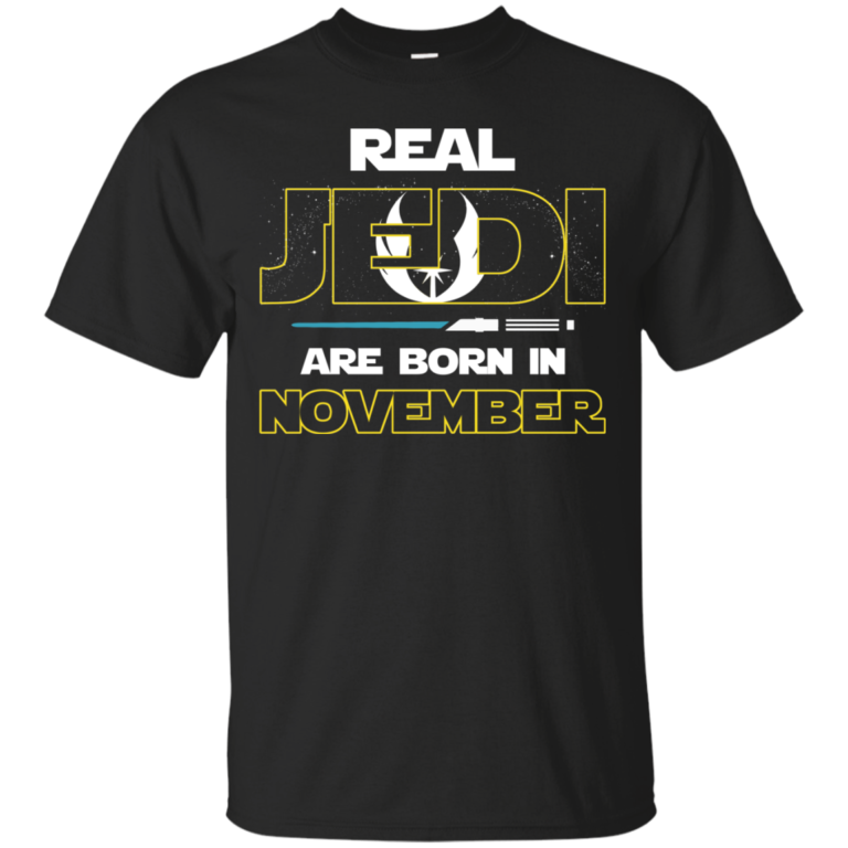 Real Jedi are born in November t shirt, long sleeve, hoodie