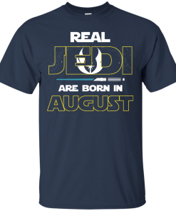 Real Jedi are born in August t shirt, long sleeve, hoodie