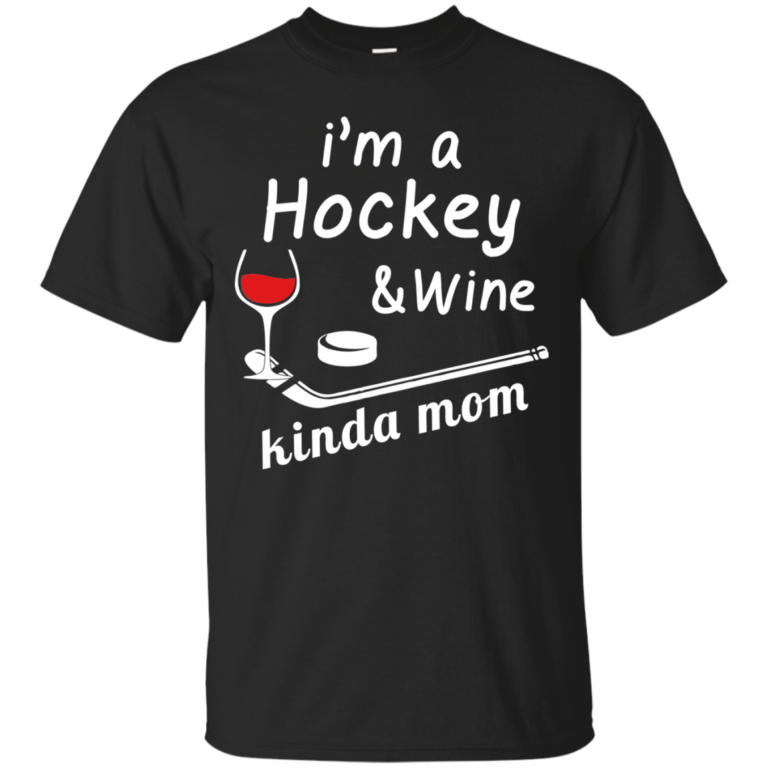 I’m a Hockey and Wine Kinda Mom Tshirt, Tank, Long Sleeve