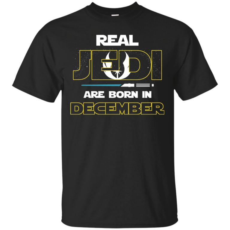 Real Jedi are born in December t shirt, hoodie, long sleeve