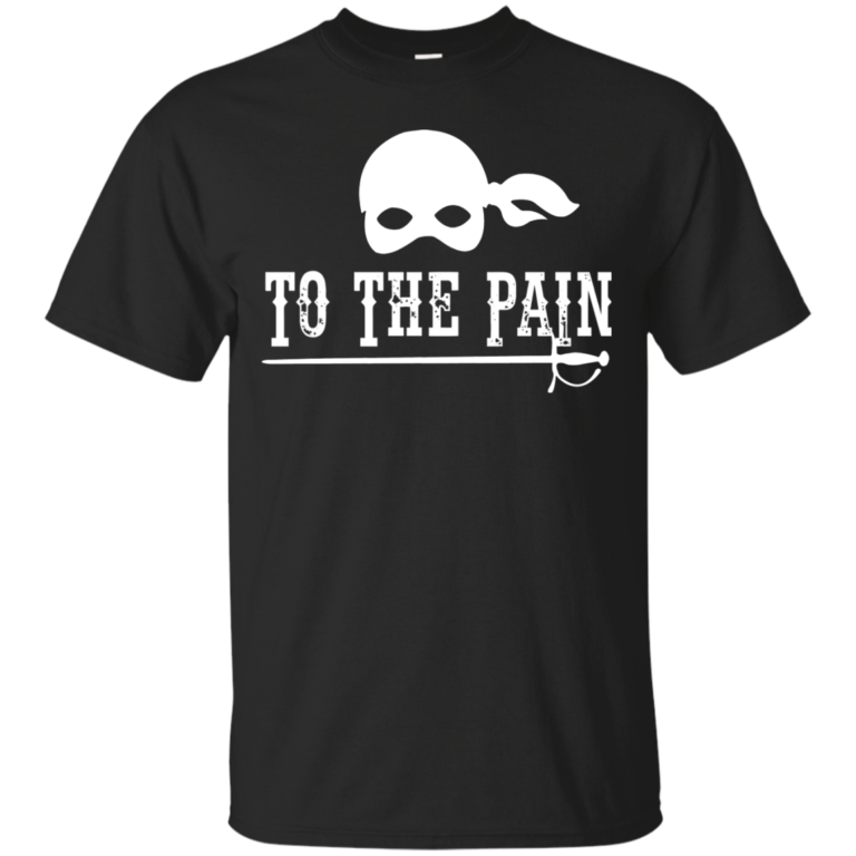 To The Pain – The Princess Bride T-Shirt, Tank, Long Sleeve