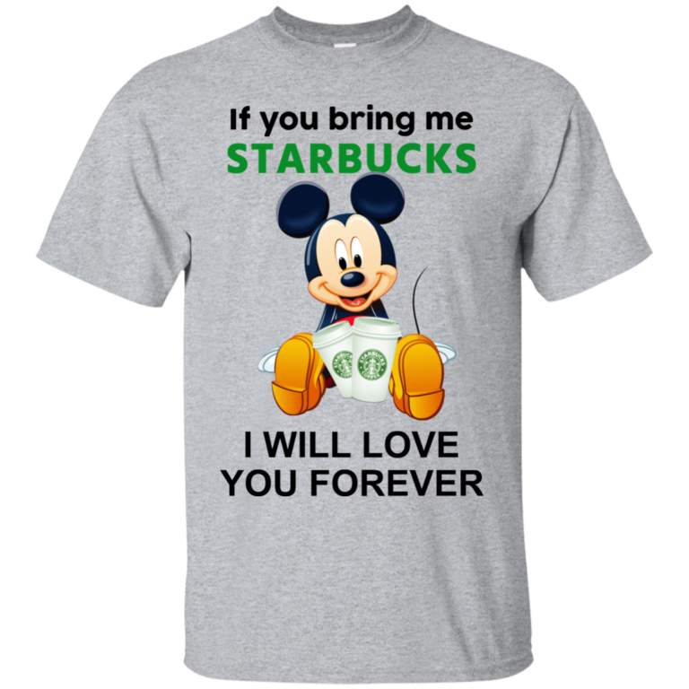 If you bring me starbucks I will love you forever t shirt, tank, hoodie