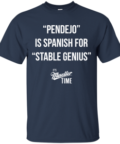 Pendejo is spanish for stable genius t shirt, tank, hoodie Pendejo is spanish for stable genius t shirt, tank, hoodie