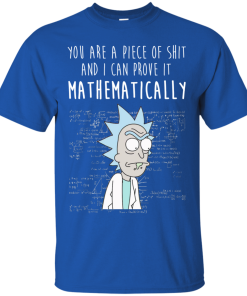 Rick and Morty: Mathematically , I can prove it mathematically t shirt, tank, long sleeve Rick and Morty: Mathematically , I can prove it mathematically t shirt, tank, long sleeve
