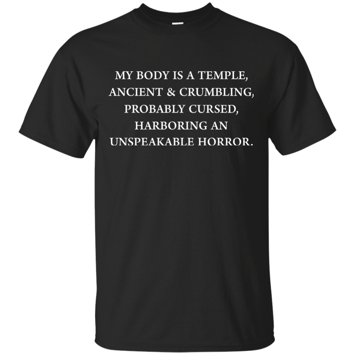 My body is a temple, ancient and crumbling, probably curse t shirt ...