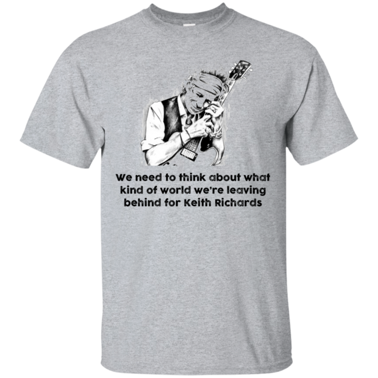 The Rolling Stones Shirt,Keith Richards Shirt, We need to think about what kind of world tshirt, long sleeve, hoodie
